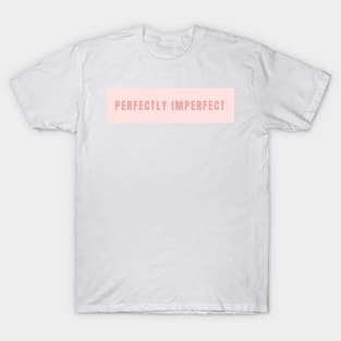 Perfectly Imperfect Sign in Soft Pink - Life Quotes T-Shirt